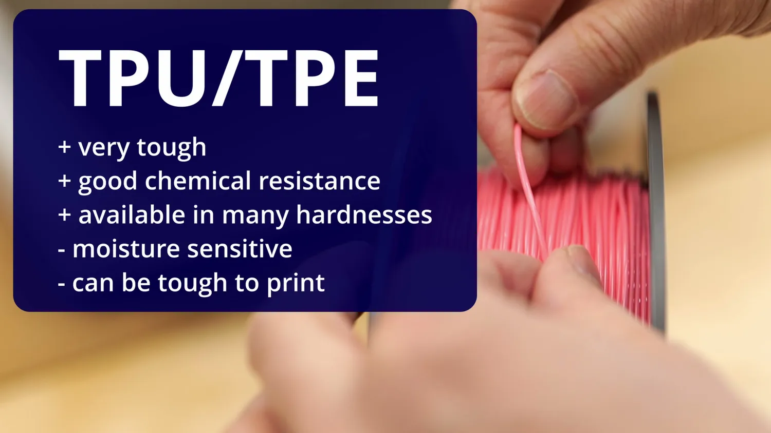 TPU properties: very tough, good chemical resistance, many hardnesses, moisture sensitive